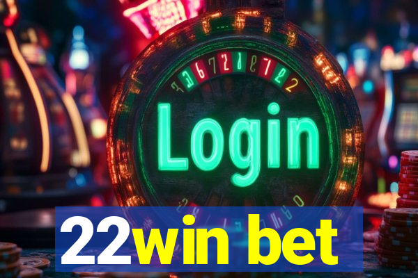 22win bet